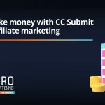 How to make money with cc submit offers in affiliate marketing