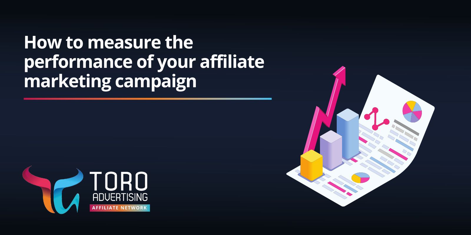 Measure the performance of your affiliate marketing campaign with TORO Advertising Performance of your affiliate marketing campaign Affiliate marketing campaign performance tips Affiliate marketing campaign as an affiliate beginner Track the performance of your affiliate marketing campaign