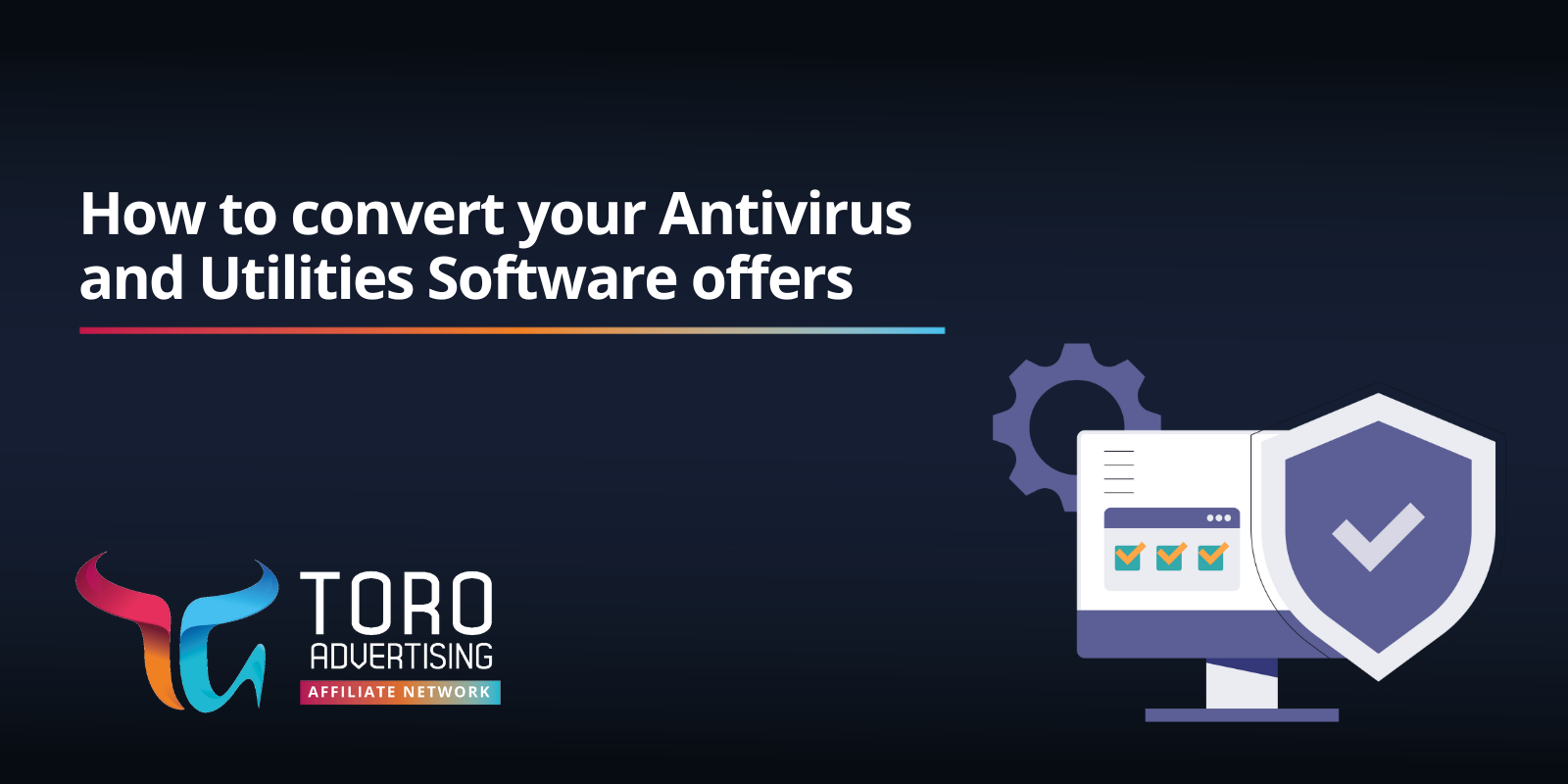 Learn how to convert Antivirus and Utilities Software offers with out expert tips and best practices straight from our account managers!
