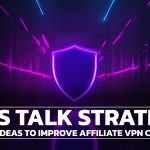 Creative ideas to improve Affiliate VPN campaigns